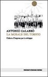 Antonio Calabrò - La morale del tornio. Cultura d'impresa per lo sviluppo