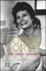 Sophia Loren - Ieri, oggi, domani. La mia vita