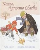 Amy Hest, Helen Oxenbury - Nonno, ti presento Charlie!
