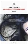 Julie Otsuka - Venivamo tutte per mare