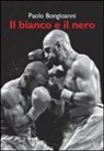 Paolo Bongioanni - Il bianco e il nero