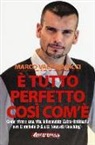 Marco V. Ricci - È tutto perfetto così com'è. Come vivere una vita felicemente Extra-Ordinaria con il metodo D-K.a.l.t. Yourself Coaching©