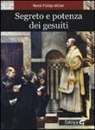René Fülöp-Miller - Segreto e potenza dei Gesuiti