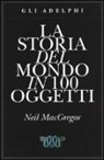 Neil MacGregor - La storia del mondo in 100 oggetti