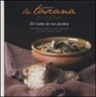 M. Teresa Di Marco, Maria Teresa Di Marco, M. Cécile Ferré, Marie Cécile Ferré - La Toscana in cucina. 30 ricette da non perdere