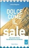 Letizia Magnani - Dolce come il sale. Passato, presente e futuro del parco della salina di Cervia e del sale dolce