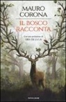 Mauro Corona, M. Corona - Il bosco racconta: Storie del bosco antico-Torneranno le quattro stagioni