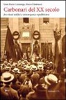 G. Mario Cazzaniga, Marco Marinucci - Carbonari del XX secolo. Fra rituali adelfici e intransigenza repubblicana