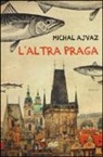 Michal Ajvaz - L'altra Praga