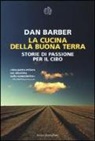 Dan Barber - La cucina della buona terra. Storie di passione per il cibo
