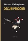 Bruno Vallepiano - Oscuri percorsi