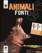 F. Carabelli - Animali forti. WWF. Guarda che tipi