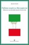 Angelo Casto - L'ultimo respiro a mezzogiorno. Riflessioni e racconti dalle macerie di una civiltà