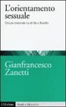 Gianfrancesco Zanetti - L'orientamento sessuale. Cinque domande tra diritto e filosofia