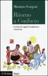 Maurizio Scarpari - Ritorno a Confucio. La Cina di oggi fra tradizione e mercato