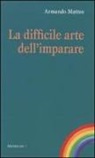 Armando Matteo - La difficile arte dell'imparare