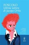 Ugo Foscolo, P. Mattei - Ultime lettere di Jacopo Ortis. Ediz. integrale