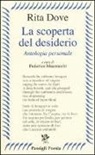 Rita Dove, F. Mazzocchi - La scoperta del desiderio. Antologia personale. Testo inglese a fronte