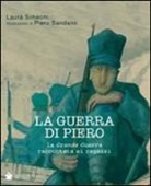 Laura Simeoni, P. Sandano - La guerra di Piero. La grande guerra raccontata ai ragazzi