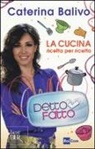 Caterina Balivo - Detto Fatto. La cucina ricetta per ricetta
