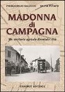 Piergiorgio Balocco, Silvia Pevato - Madonna di Campagna. Un territorio agricolo diventato città