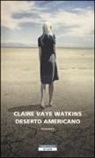 Claire Vaye Watkins, Claire Vaye Watkins - Deserto americano