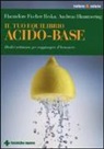 Hannelore Fischer Reska, Andreas Hammering - Il tuo equilibrio acido-base. Dodici settimane per raggiungere il benessere