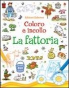 Jessica Greenwell, Cecilia Johansson, Sam Taplin - La fattoria. Coloro e incollo. Con adesivi