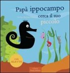 Anita Bijsterbosch - Papà Ippocampo cerca il suo piccolo