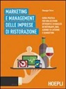 Giuseppe Fierro - Marketing e management delle imprese di ristorazione. Guida pratica per una gestione efficiente di qualità di ristoranti, bar, aziende di catering e banqueting