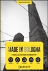 Silvia Santachiara - Made in Bologna. Guida al design emergente. Ediz. italiana e inglese