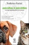 Federica Farini - Astrobau & astromiao. Astrologia applicata all'universo animale