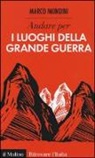 Marco Mondini - Andare per i luoghi della grande guerra