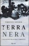 Timothy Snyder - Terra nera. L'olocausto fra storia e presente