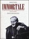 Antonio Preziosi - Immortale. Da Lolek a san Giovanni Paolo, la grande storia di un uomo «venuto da lontano»