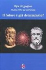 Ilya Prigogine - Il futuro è già determinato?