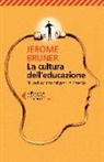 Jerome S. Bruner - La cultura dell'educazione. Nuovi orizzonti per la scuola