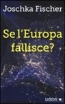 Joschka Fischer - Se l'Europa fallisce?