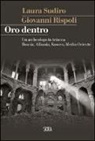 Giovanni Rispoli, Laura Sudiro - Oro dentro. Un archeologo in trincea: Bosnia, Albania, Kosovo, Medio Oriente