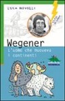 Luca Novelli - Wegener. L'uomo che muoveva i continenti