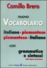 Camillo Brero - Nuovo vocabolario italiano-piemontese, piemontese-italiano. Con grammatica e sintassi