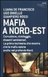Luana De Francisco, Ugo Dinello, Giampiero Rossi - Mafia a Nord-Est