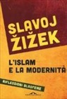 Slavoj Zizek - L'islam e la modernità. Riflessioni blasfeme