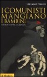 Stefano Pivato - I comunisti mangiano i bambini. Storia di una leggenda