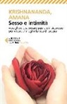 Amana, Krishnananda - Sesso e intimità. Accogliere e superare paure e insicurezze per vivere al meglio la vita di coppia
