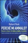 Richard Flook - Perché mi ammalo? Nuove chiavi di lettura della malattia. Capire davvero cosa non va per ripristinare salute e benessere