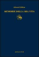 Edward Gibbon, G. Bonacina - Memorie della mia vita