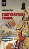 Lodovico Terzi - L'imperatore timido. L'avventurosa ascesa di un mercenario italiano in Cina