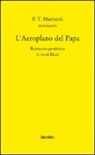 Filippo T. Marinetti, Filippo Tommaso Marinetti - L'aeroplano del Papa