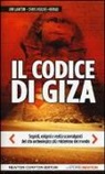 Ian Lawton, Chris Ogilvie-Herald - Il codice di Giza. Segreti, enigmi e verità sconvolgenti nel sito archeologico più misterioso del mondo